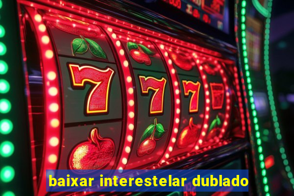 baixar interestelar dublado